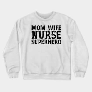 Mom Wife Nurse Superhero Crewneck Sweatshirt